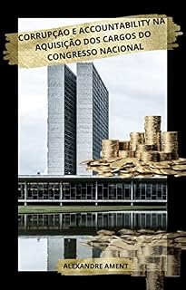 Livro CORRUPÇÃO E ACCOUNTABILITY NA AQUISlÇÃO DOS CARGOS DO CONGRESSO NACIONAL