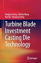 Turbine Blade Investment Casting Die Technology Turbine Blade Investment Casting Die Technology
