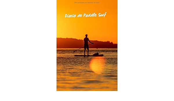 DIARIO DE PADDLE SURF: LLEVA UN REGISTRO TUS SESIONES: spot ...