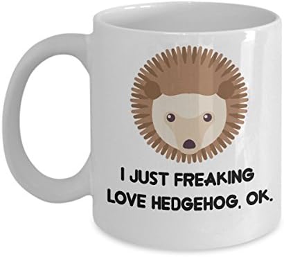 Hedgehog Coffee Mug - I Just Freaking Love Hedgehog, Ok - Funny Hedgehog Gifts