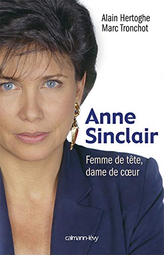 Anne Sinclair : Femme de tête, dame de coeur by Alain Hertoghe, Marc Tronchot