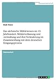 Image de Das sächsische Militärwesen im 19. Jahrhundert. Militärverfassung und -verwaltung und ihre Veränderung im Zusammenhang mit dem deutschen Einigungs