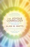 The Joyous Cosmology: Adventures in the Chemistry of Consciousness by Alan Watts, Daniel Pinchbeck