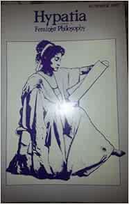 Hypatia A Journal of Feminist Philosophy Summer 1987 Volume 2