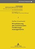 Privatisierung des kommunalen Forderungsmanagements : Rechtsfragen und wirtschaftliche Ausgestaltung unter Anwendung der Transaktionskostentheorie, Kroschwald, Steffen, 3631610165