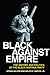 Black against Empire: The History and Politics of the Black Panther Party