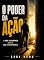 Livro O PODER DA AÇÃO: A vida recompensa a ação, não a inteligência.