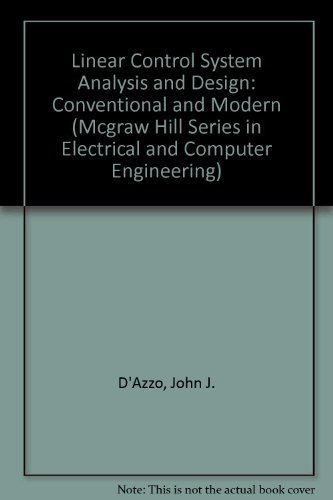 Linear Control System Analysis and Design: Conventional and Modern ...