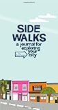 Side Walks: A Journal for Exploring Your City by Kate Pocrass