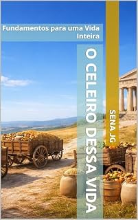 Livro O Celeiro dessa Vida: Fundamentos para uma Vida Inteira (Série Tesouros para uma Vida)