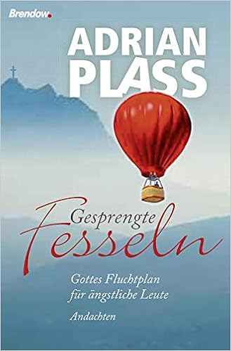 Gesprengte Fesseln Gottes Fluchtplan Fur Angstliche Leute Andachten Amazon De Adrian Plass Bucher