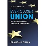 Ever Closer Union: An Introduction to European Integration, 4th Edition