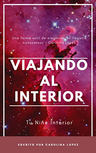 Viajando al Interior: Tu Niñ@ Interior (Spanish Edition)