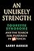 An Unlikely Strength: Tourette Syndrome and the Search for Happiness in 60 Voices by Larry Barber