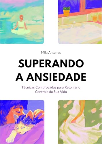 Superando a Ansiedade: Técnicas Comprovadas para Retomar o Controle da ...