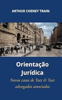 Livro Orientação Jurídica: Novos casos de Tutt & Tutt advogados associados