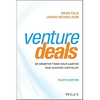 Venture Deals: Be Smarter Than Your Lawyer and Venture Capitalist