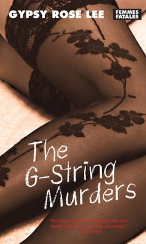 The G-String Murders: Bumps, Grinds and Deadly Mayhem from the Queen of Burlesque (Femmes Fatales Book 8)