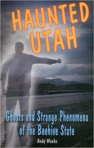 Haunted Utah: Ghosts and Strange Phenomena of the Beehive State (Haunted Series) Paperback – July 1, 2012 by Andy Weeks  (Author)