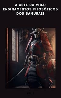 Livro A ARTE DA VIDA: ENSINAMENTOS FILOSÓFICOS DOS SAMURAIS