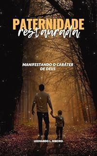 Livro Paternidade Restaurada : Manifestando o caráter de Deus
