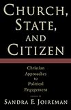 Church, State, and Citizen: Christian Approaches to Political Engagement
