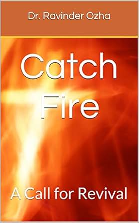 Catch Fire A Call For Revival Series Book 2 Kindle