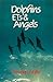 Dolphins, ETs & Angels: Adventures Among Spiritual Intelligences