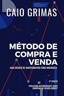 Livro Método de Compra e Venda: Guia Básico De Investimentos Para Iniciantes
