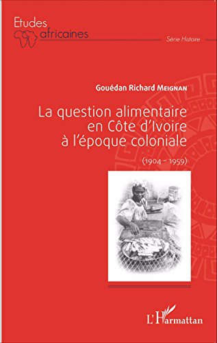La  question alimentaire en Côte d'Ivoire à l'époque coloniale