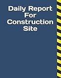 Daily Report For Construction Site: Construction Site Record Book | Job Site Project Management Repo by Philip Okeniyi
