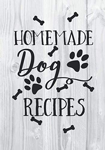 Homemade Dog Recipes: Blank Recipe Book To Write In Cookbook Organizer by Shawna Brown