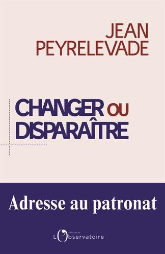 Changer ou disparaître : adresse au patronat by