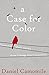 a Case for Color Colorful People in a Grey World by Daniel Camomile, Madison Morris