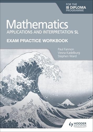 Mathematics for the IB Diploma: Applications and interpretation SL