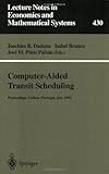 Computer-Aided Transit Scheduling : Proceedings, Lisbon, Portugal, July 1993, , 3540601937