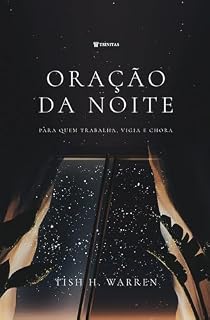 Oração da noite: Para quem trabalha, vigia e chora