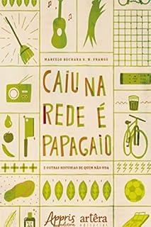 Livro Caiu na Rede é Papagaio (E Outras Histórias de Quem Não Voa)