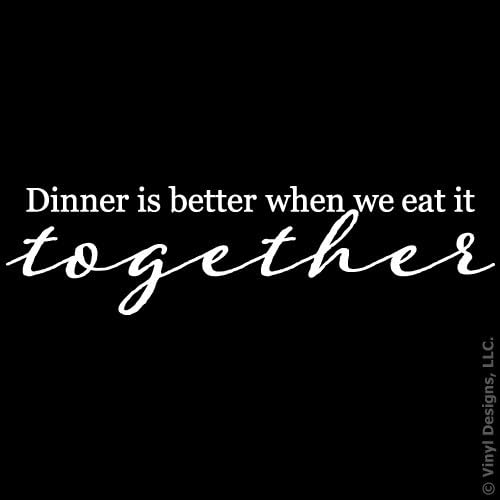 Dinner is Better When We Eat it Together Quote Vinyl Wall Decal Sticker Art, Home Decor, White, 22in x 6in