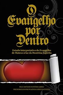 Livro O Evangelho por Dentro: Estudo interpretativo do Evangelho de Mateus à luz da Doutrina Espírita