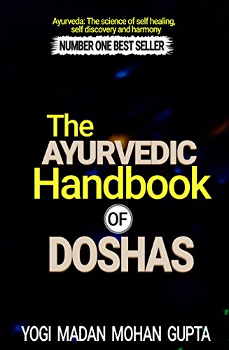 Ayurveda: The Ayurvedic Handbook of Doshas: Ayurveda - the science of self healing, self discovery and harmony (Ayurvedic lifestyle and diet - tridosha quiz included)