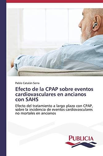 Efecto de la CPAP sobre eventos cardiovasculares en ancianos con SAHS: Efecto del tratamiento a largo plazo con CPAP, sobre la incidencia de eventos cardiovasculares no mortales en ancianos
