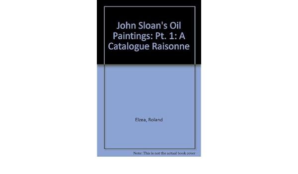 John Sloans Oil Paintings A Catalogue Raisonne Part One - 