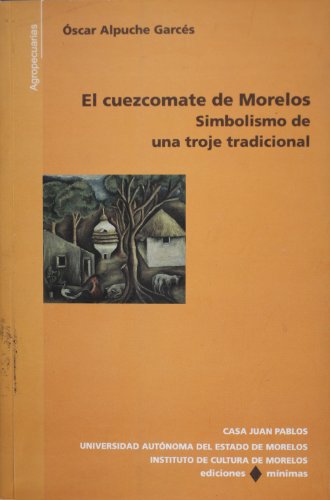 El cuezcomate de Morelos. Simbolismo de una troje tradicional (Spanish Edition)