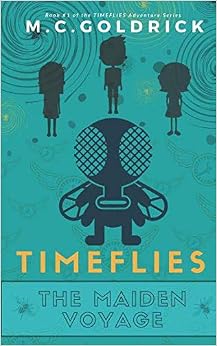 TIMEFLIES: The Maiden Journey, by M.C. Goldrick