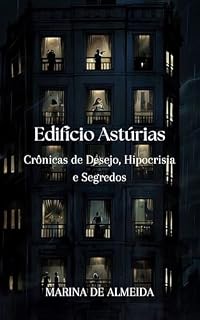 Livro Edifício Astúrias: Vidas entrelaçadas em uma teia de segredos e hipocrisia