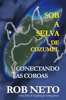 Livro Sob a selva de Cozumel: conectando as coroas (Série de exploração subaquática Livro 2)