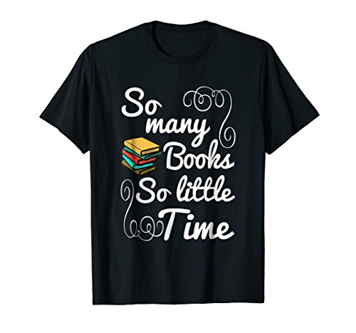 So Many Books Little Time T-Shirt