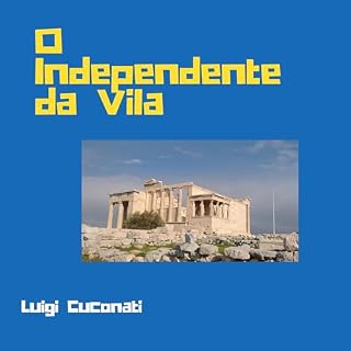 Livro O Independente da Vila: Do campão para o mundo (O Legado de Luigi Trebissace Livro 1)