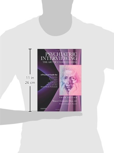 Psychiatric Interviewing: The Art of Understanding: A Practical Guide for Psychiatrists, Psychologists, Counselors, Social Workers, Nurses, and Other ... Professionals, with online video modules